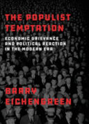 The populist temptation : economic grievance and political reaction in the modern era / Barry Eichengreen.