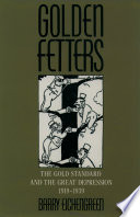 Golden fetters : the gold standard and the Great Depression, 1919-1939 /