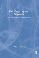 The megacorp and oligopoly : micro foundations of macro dynamics /