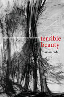 Terrible beauty : the violent aesthetic and twentieth-century literature / Marian Eide.