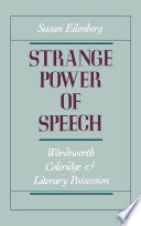 Strange power of speech : Wordsworth, Coleridge, and literary possession / Susan Eilenberg.