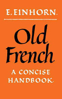 Old French : a concise handbook / E. Einhorn.--