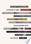 A mythology of forms : selected writings on art /