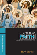 Brands of faith : marketing religion in a commercial age /