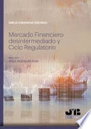 Mercado financiero desintermediado y ciclo regulatorio /