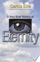 A very brief history of eternity / Carlos Eire.