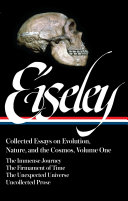 Collected essays on evolution, nature, and the cosmos / Loren Eiseley ; William Cronon, editor.