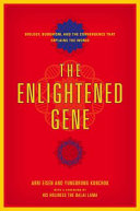 The enlightened gene : biology, Buddhism, and the convergence that explains the world /