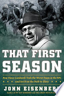 That first season : how Vince Lombardi took the worst team in the NFL and set it on the path to glory /