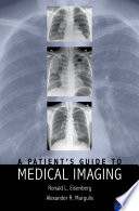 A patient's guide to medical imaging /