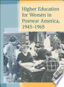 Higher education for women in postwar America, 1945-1965 /