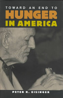 Toward an end to hunger in America / Peter K. Eisinger.