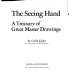 The seeing hand : a treasury of great master drawings /