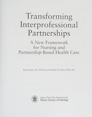 Transforming Interprofessional Partnerships : a New Framework for Nursing and Partnership-Based Health Care /