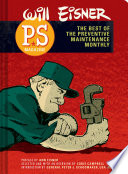 PS magazine : the best of the Preventive maintenance monthly / Will Eisner ; selected and with an overview by Eddie Campbell ; preface by Ann Eisner ; introduction by Peter J. Schoomaker.