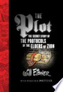 The plot : the secret story of The protocols of the Elders of Zion / Will Eisner ; with an introduction by Umberto Eco.