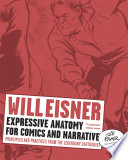 Expressive anatomy for comics and narrative : principles and practices from the legendary cartoonist /