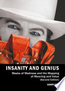 Insanity and Genius : Masks of Madness and the Mapping of Meaning and Value.