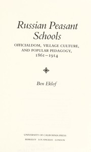 Russian peasant schools : officialdom, village culture, and popular pedagogy, 1861-1914 /