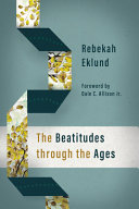 The Beatitudes through the ages / Rebekah Eklund.