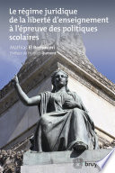 Le Regime Juridique de la Liberte d'enseignement a l'epreuve des Politiques Scolaires / Mathias El Berhoumi, Hugues Dumont.