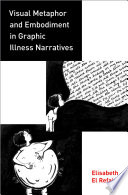 Visual metaphor and embodiment in graphic illness narratives / Elisabeth El Refaie.