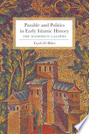 Parable and politics in early Islamic history : the Rashidun caliphs / Tayeb El-Hibri.