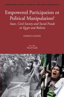 Empowered participation or political manipulation? : state, civil society and social funds in Egypt and Bolivia /