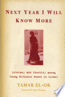 Next year I will know more : literacy and identity among young Orthodox women in Israel /