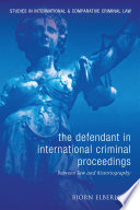 The Defendant in International Criminal Proceedings : Between Law and Historiography.