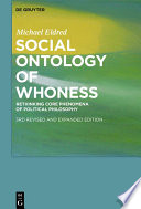 Social ontology of whoness : rethinking core phenomena of political philosophy / Michael Eldred.