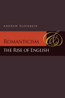 Romanticism and the rise of English / Andrew Elfenbein.