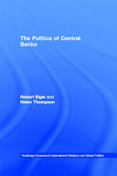 The politics of central banks / Robert Elgie and Helen Thompson.