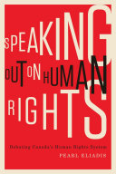 Speaking out on human rights : debating Canada's human rights system /