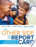 The other side of the report card : assessing students' social, emotional, and character development /