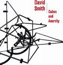 David Smith : cubes and anarchy /