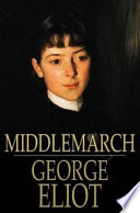 Middlemarch : a study of provincial life /