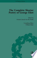 The complete shorter poetry of George Eliot / edited by Antonie Gerard van den Broek ; consulting editor, William Baker.