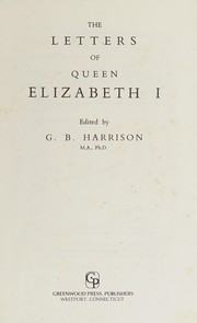 The letters of Queen Elizabeth I / edited by G.B. Harrison.