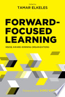 Forward-focused learning : inside award-winning organizations /