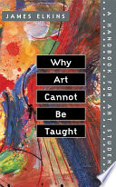 Why art cannot be taught : a handbook for art students /