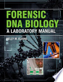 Forensic DNA biology : a laboratory manual /