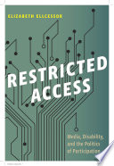 Restricted access : media, disability, and the politics of participation /
