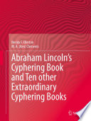 Abraham Lincoln's cyphering book and ten other extraordinary cyphering books / Nerida F. Ellerton, M.A. (Ken) Clements ; foreword by Fred Rickey.