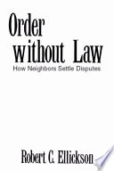 Order without law : how neighbors settle disputes /