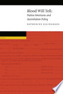 Blood will tell : native americans and assimilation policy / Katherine Ellinghaus.