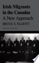 Irish migrants in the Canadas : a new approach / Bruce S. Elliott.