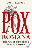 Pox Romana : the plague that shook the Roman world /