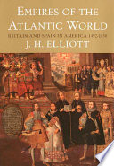 Empires of the Atlantic world : Britain and Spain in America, 1492-1830 / J.H. Elliott.