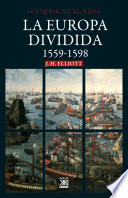 La Europa dividida. 1559-1598 / John H. Elliott.